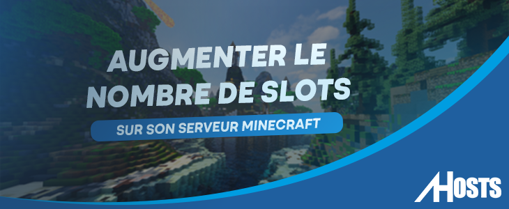 Comment augmenter le nombre de Slots sur son serveur Minecraft ?
