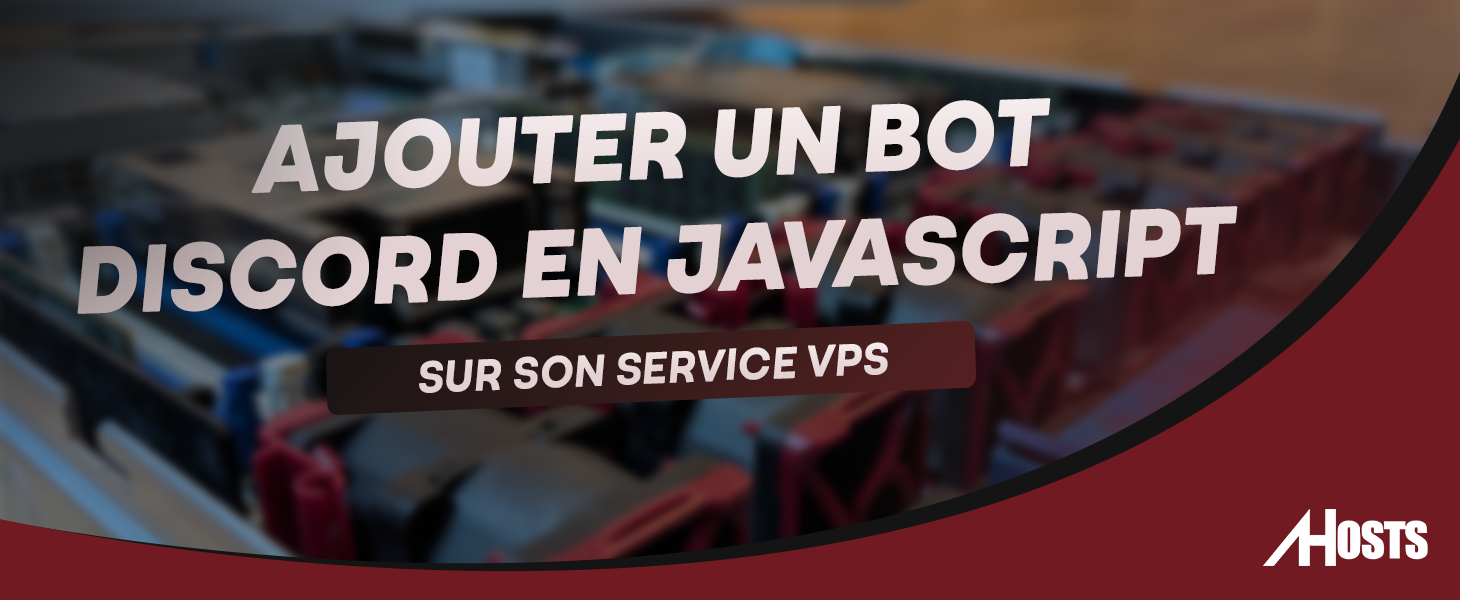 Couverture - Comment ajouter un Bot Discord en JavaScript sur son VPS ?