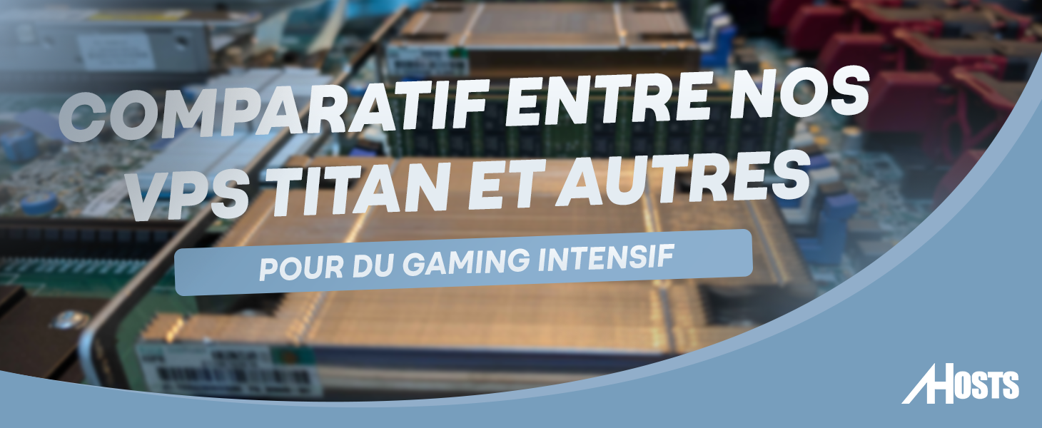Couverture - Nos VPS Titan vs Autres VPS : Le Choix Ultime pour un Gaming Intensif ?